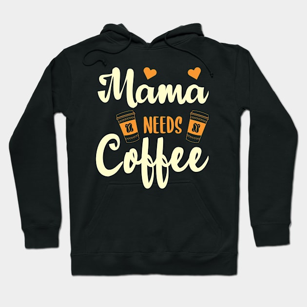 Mama Needs Coffee-Funny Design Hoodie by ARTSYVIBES111